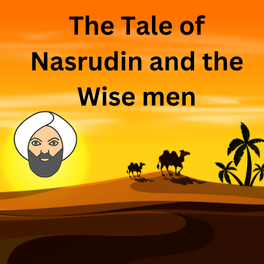 The Tale of Nasrudin and the Wise men